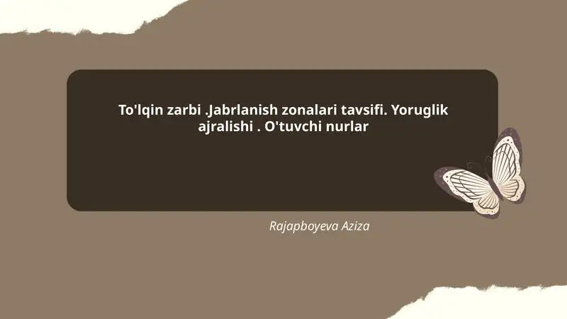 To'lqin zarbi.Jabrlanish zonalari tavsifi. Yoruglik ajralishi. O'tuvchi nurlar