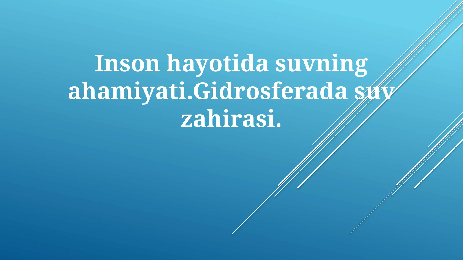 Inson hayotida suvning ahamiyati. Gidrosferada suv zahirasi