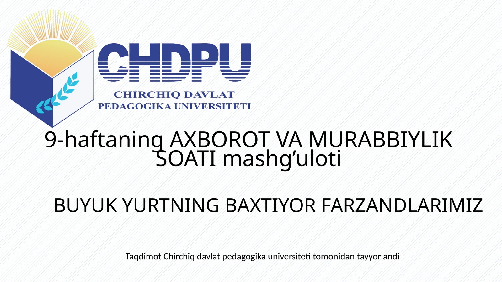 9-haftaning AXBOROT VA MURABBIYLIK SOATI mashg’uloti