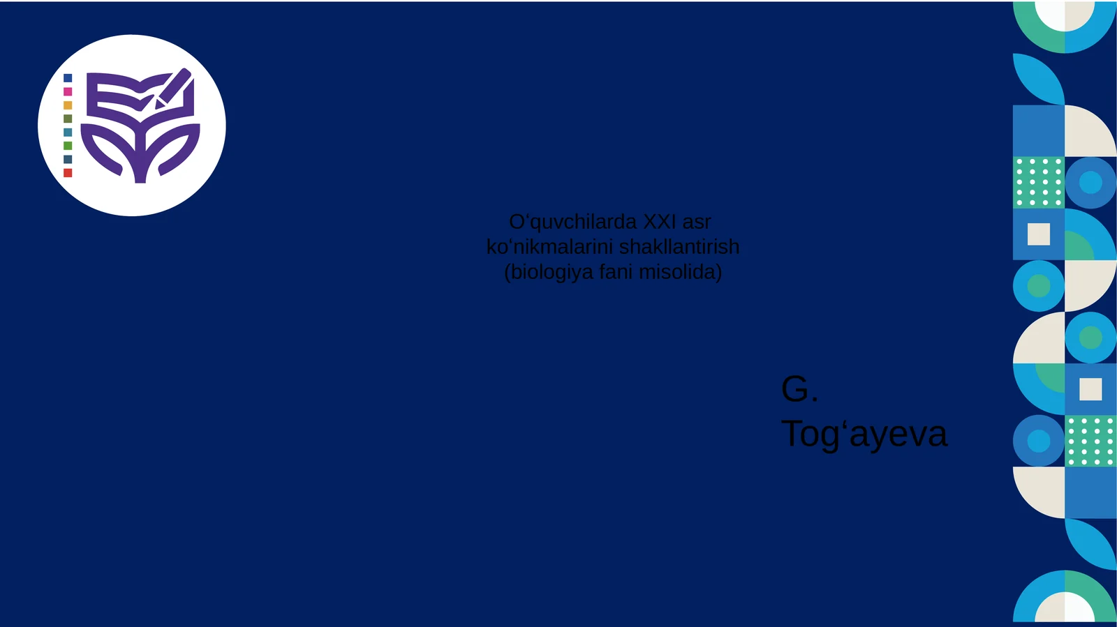 Oʻquvchilarda XXI asr koʻnikmalarini shakllantirish (biologiya fani misolida) G. Tog‘ayeva