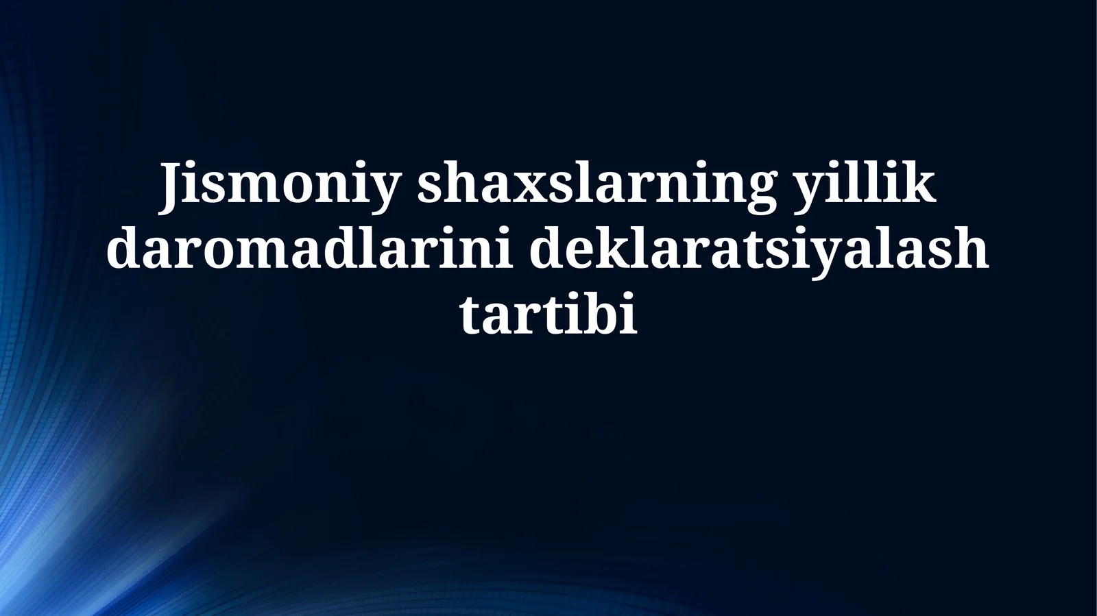 Jismoniy shaxslarning yillik daromadlarinideklaratsiyalashtartibi
