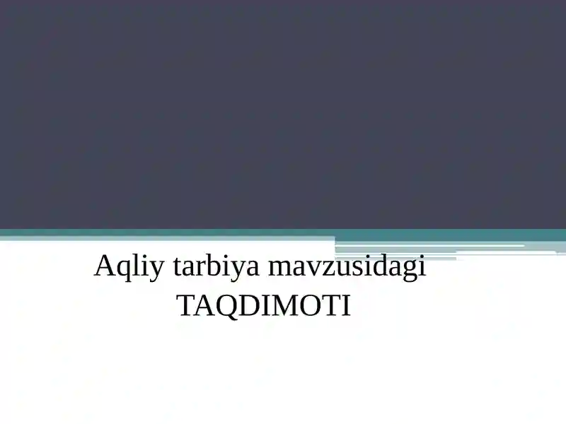 Aqliy tarbiya mavzusidagi TAQDIMOTI