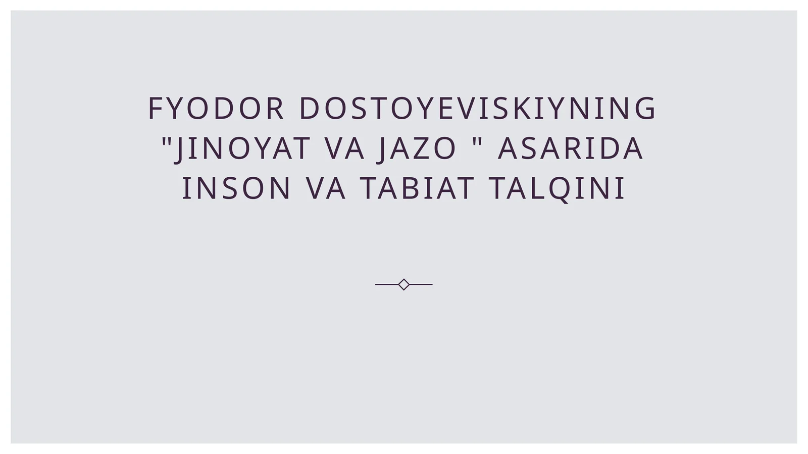 Fyodor dostoyeviskiyning jinoyat va jazo asarida inson va tabiat talqini