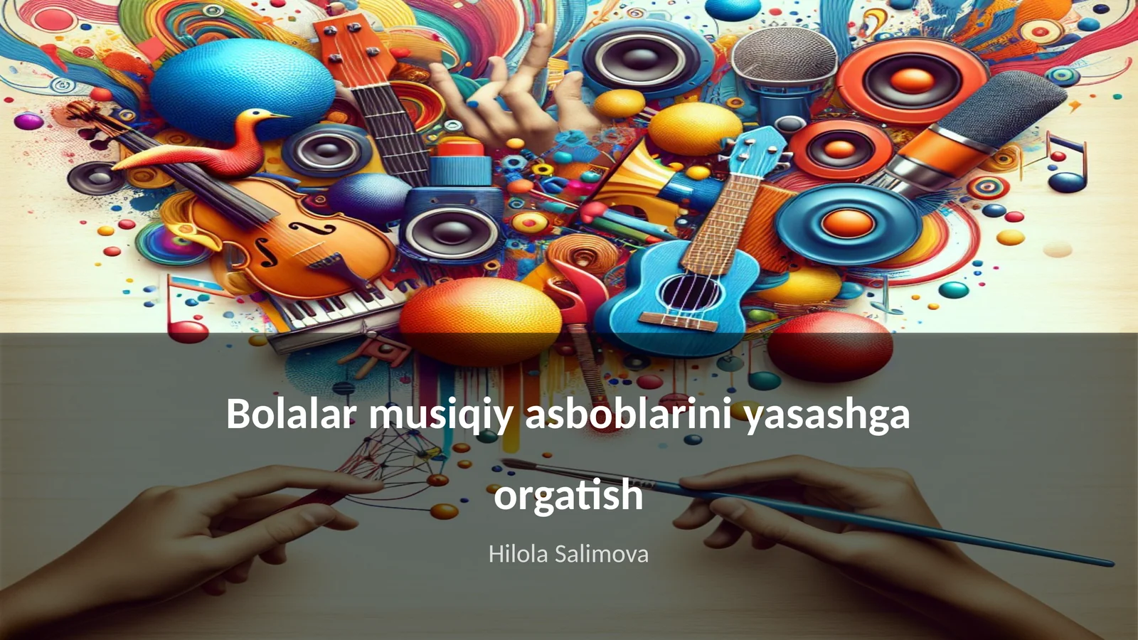 Bolalar musiqiy asboblarini yasashga orgatish
