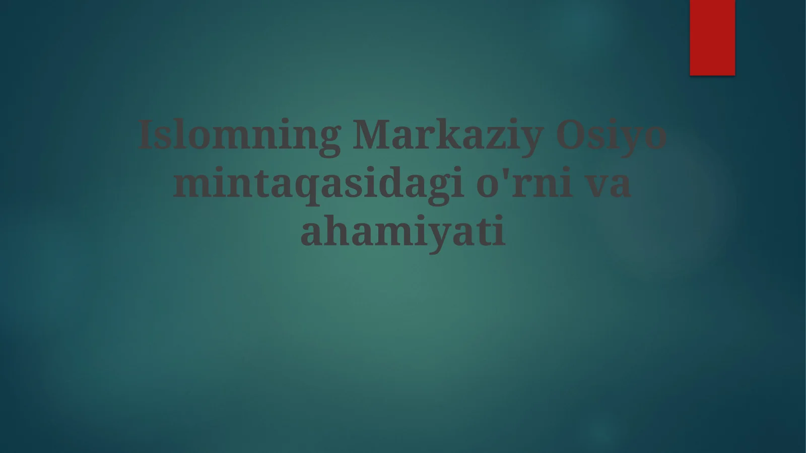 Islomning Markaziy Osiyomintaqasidagio'rnivaahamiyati