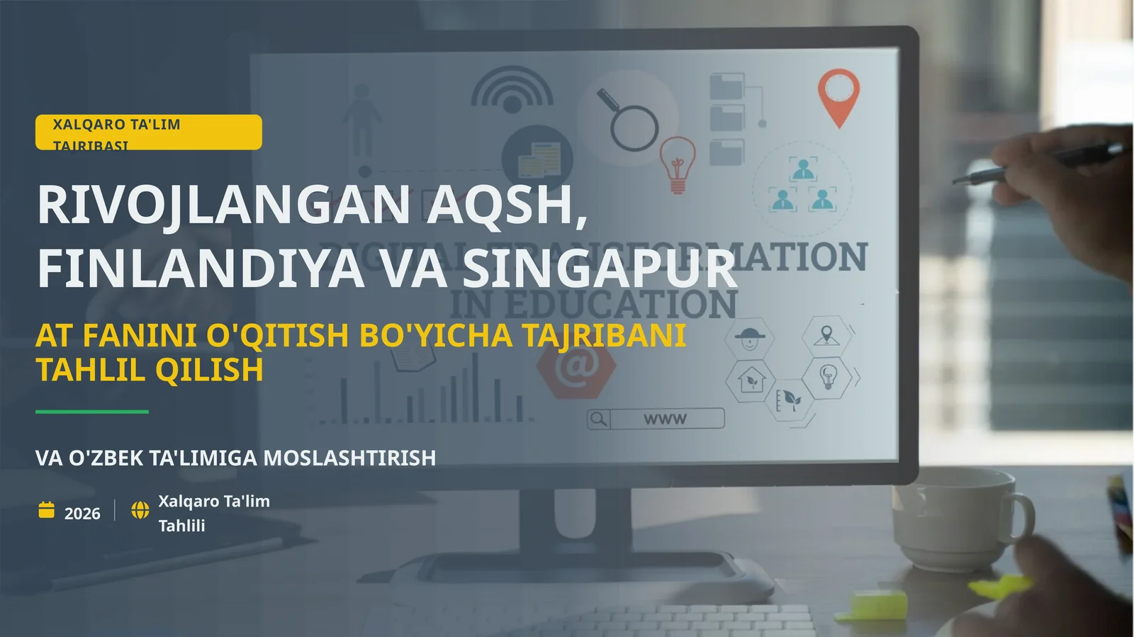 XALQARO TA'LIM TAJRIBASI RIVOJLANGAN AQSH, FINLANDIYA VA SINGAPUR AT FANINI O'QITISH BO'YICHA TAJRIBANI TAHLIL QILISH VA O'ZBEK TA'LIMIGA MOSLASHTIRISH