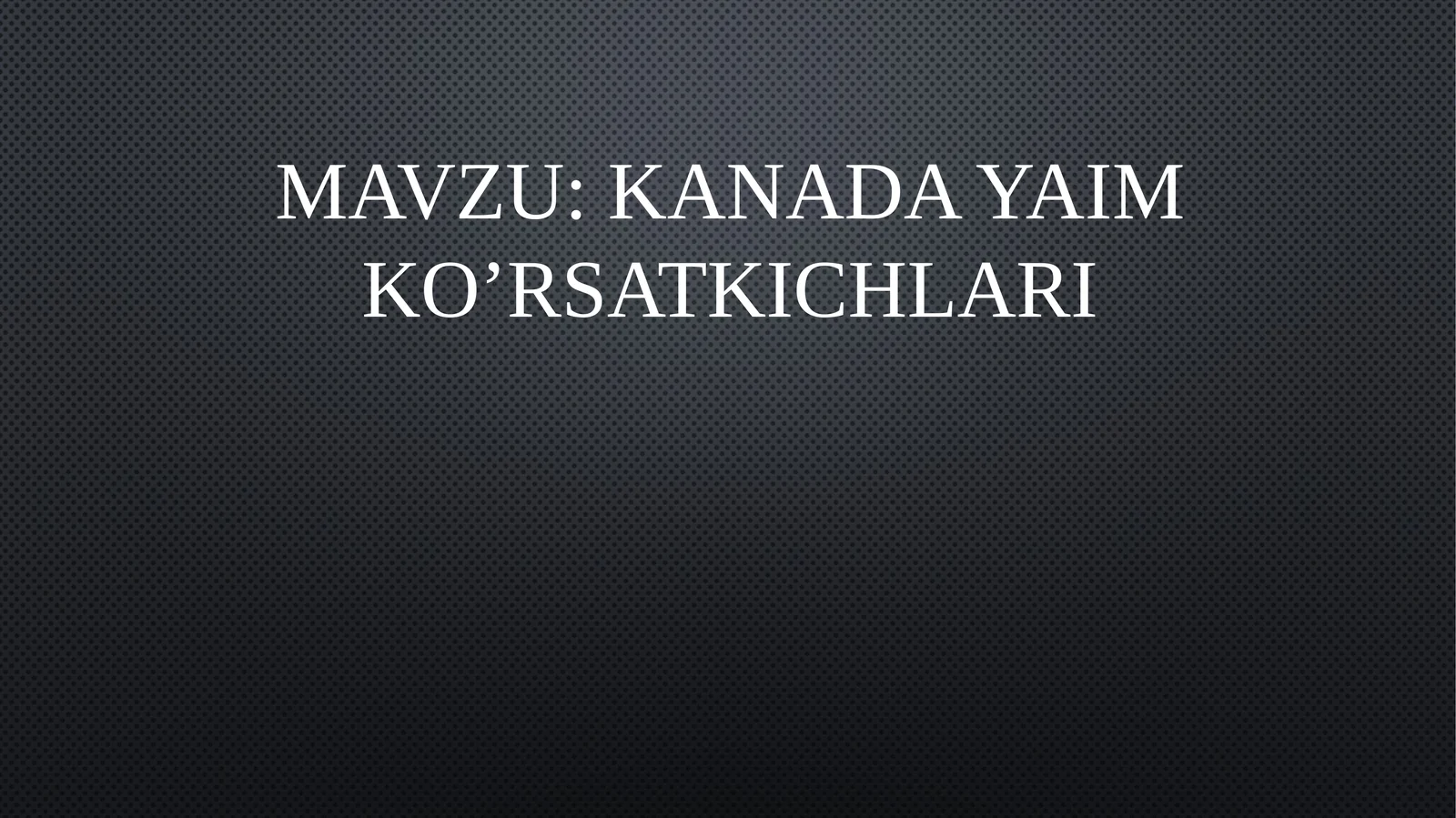 KANADA Yaim ko’rsatkichlari