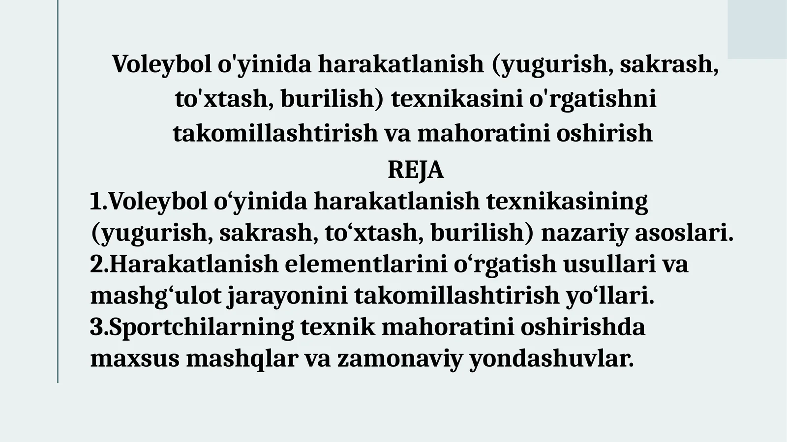 Voleybol o'yinida harakatlanish (yugurish, sakrash, to'xtash, burilish) texnikasini o'rgatishni takomillashtirish va mahoratini oshirish