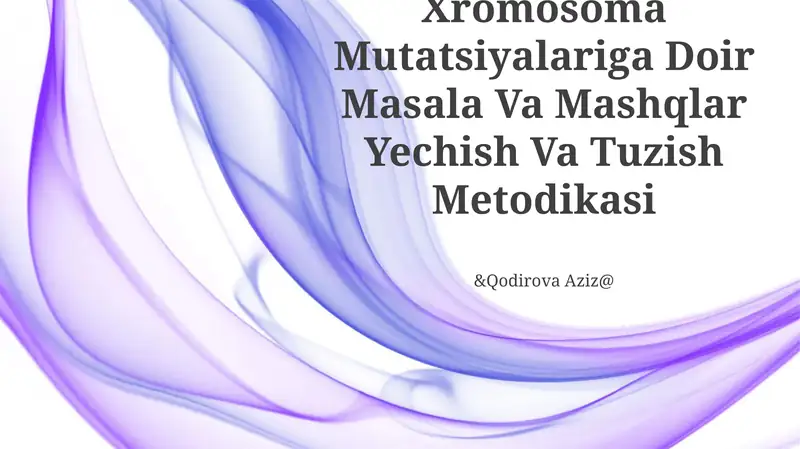 Xromosoma Mutatsiyalariga Doir Masala Va Mashqlar Yechish Va Tuzish Metodikasi