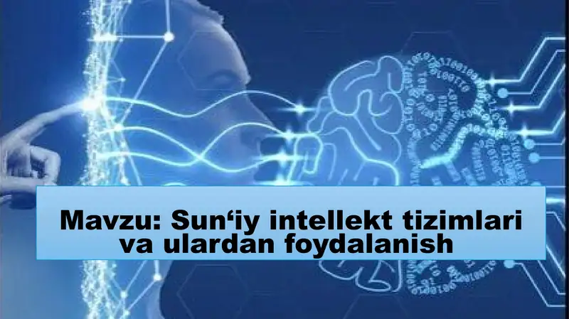 Sun‘iy intellekt tizimlari va ulardan foydalanish