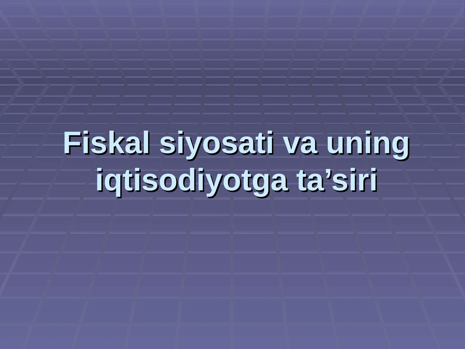 Fiskal siyosati va uning iqtisodiyotga ta’siri