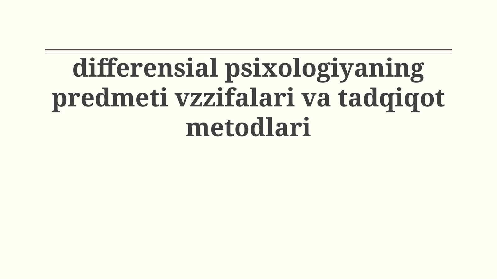 differensial psixologiyaning predmeti vzzifalari va tadqiqot metodlari