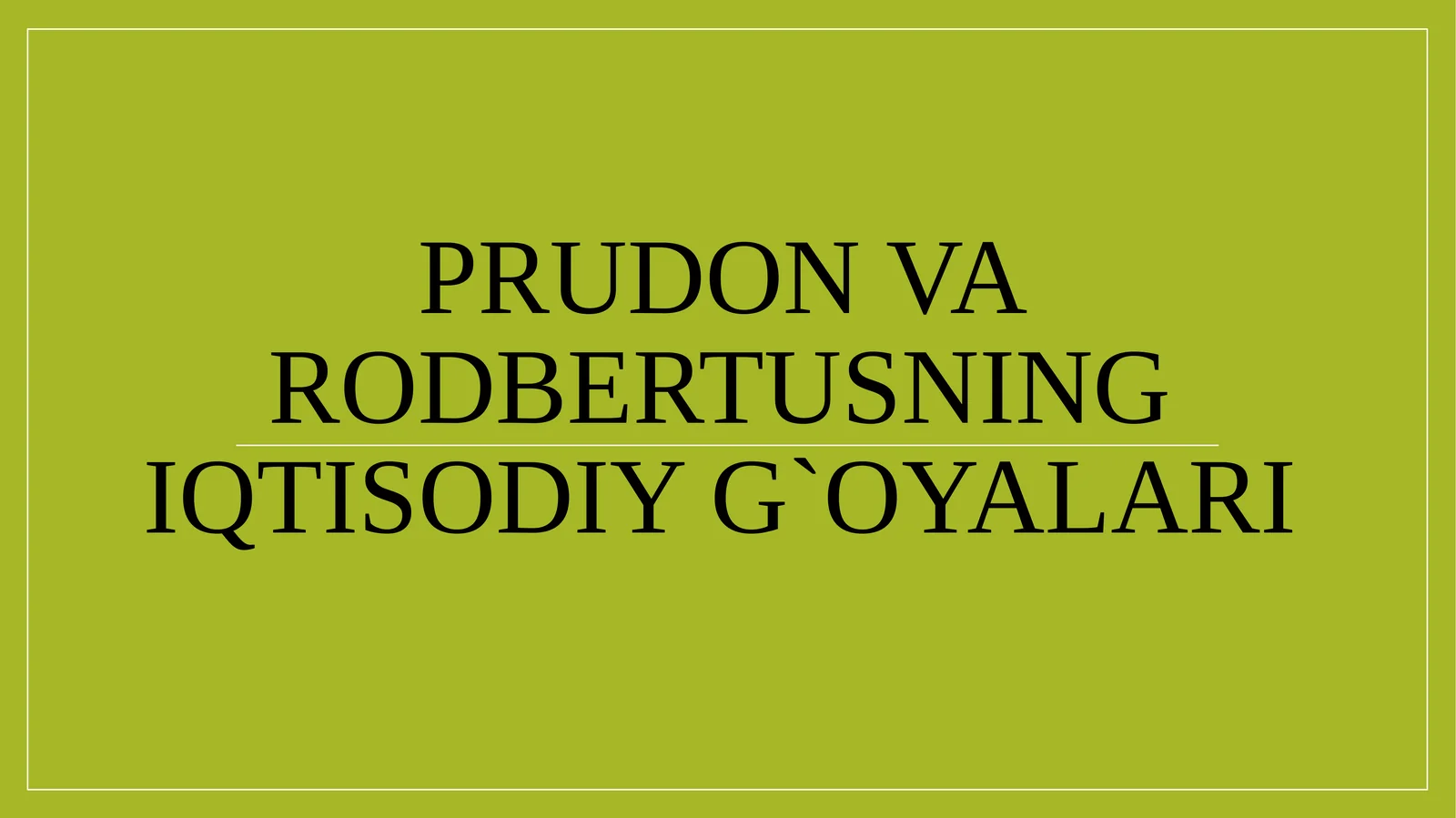 Prudоn va Rоdbertusning iqtisоdiy g`оyalari