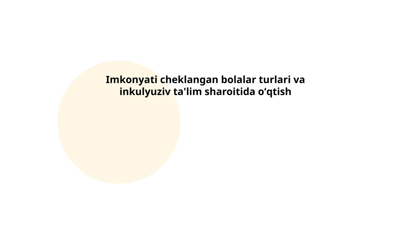 Imkonyati cheklangan bolalar turlari va inkulyuziv ta'lim sharoitida oʻqtish