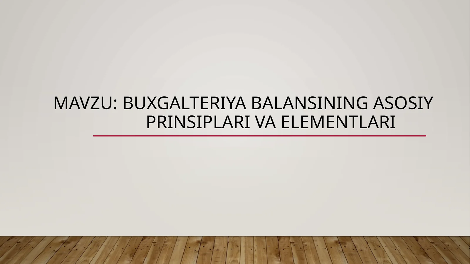 Buxgalteriya balansining asosiy prinsiplari va elementlari