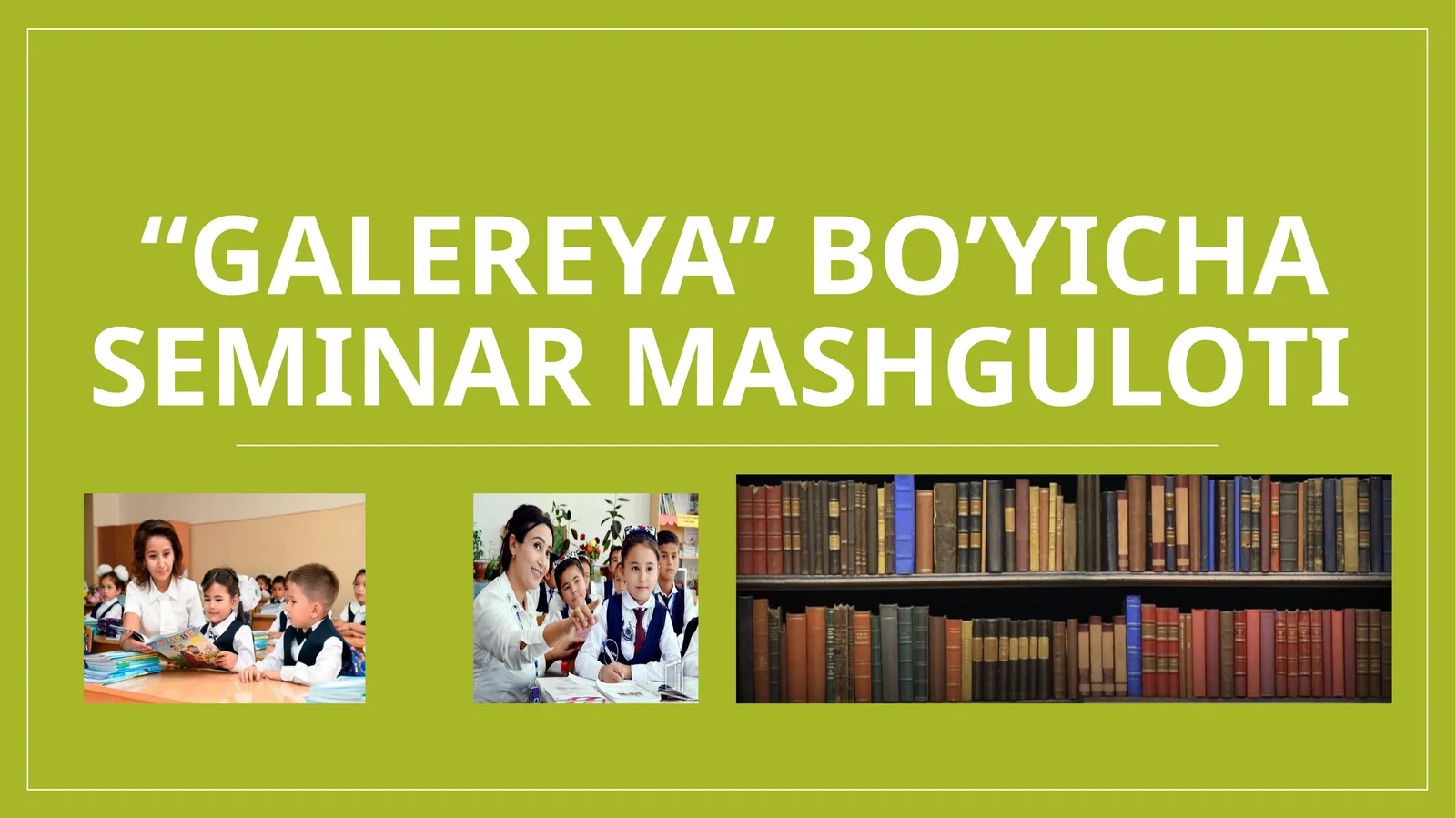 "Galereya" bo’yicha Seminar mashguloti