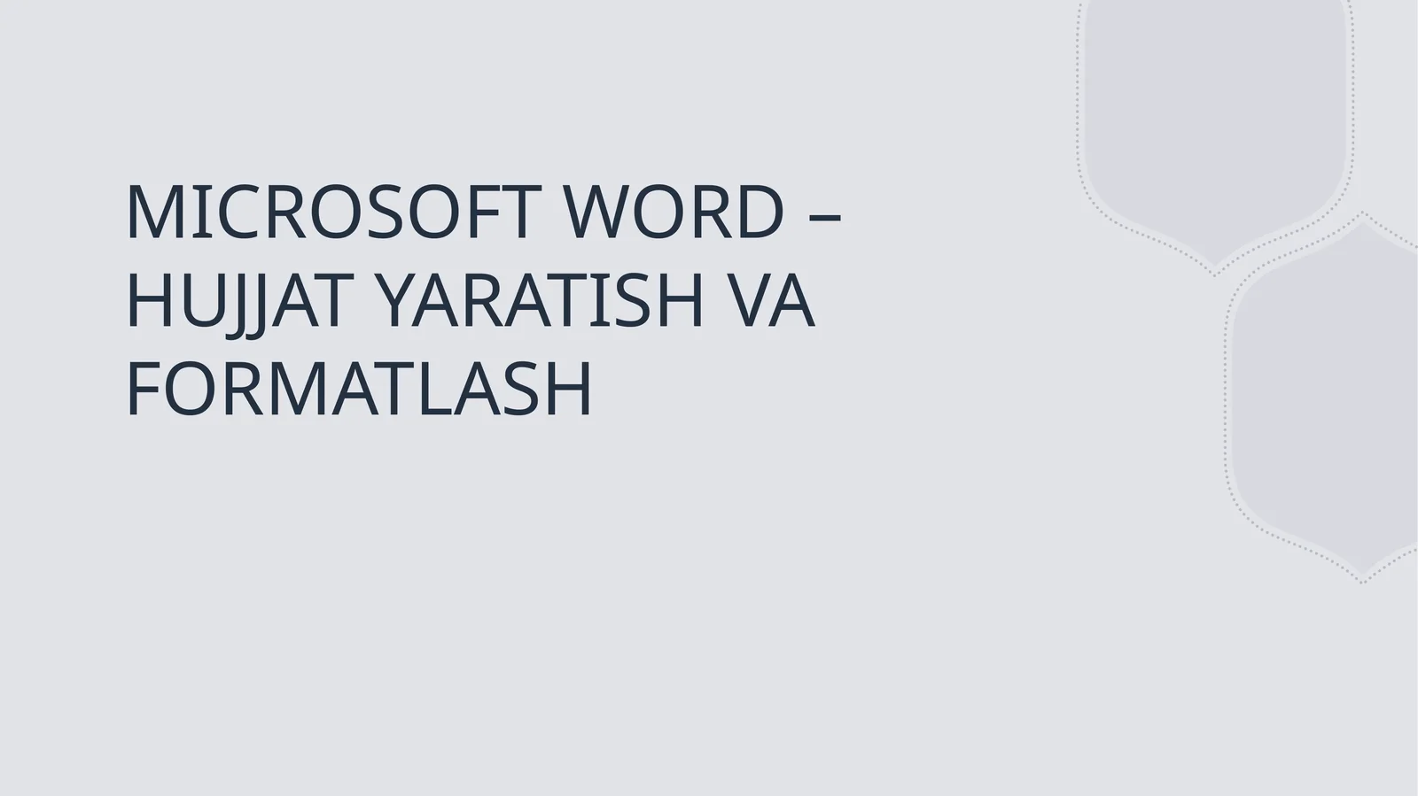 MICROSOFT WORD – HUJJAT YARATISH VA FORMATLASH