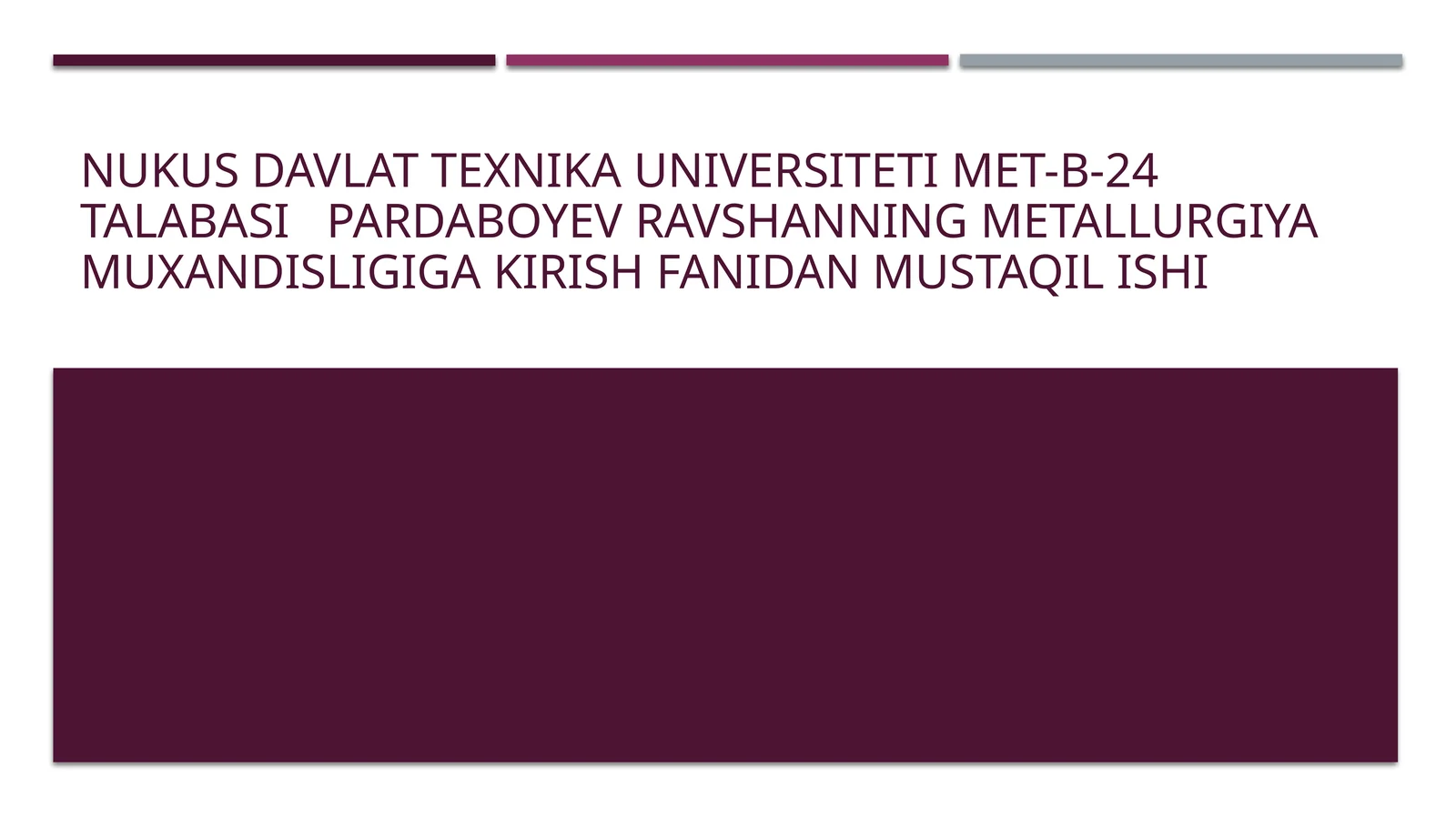 “Metallarning xossalariga qarab sinflanishi – Metallurgiya muhandisligiga kirish fanidan mustaqil ish (PPTX)”