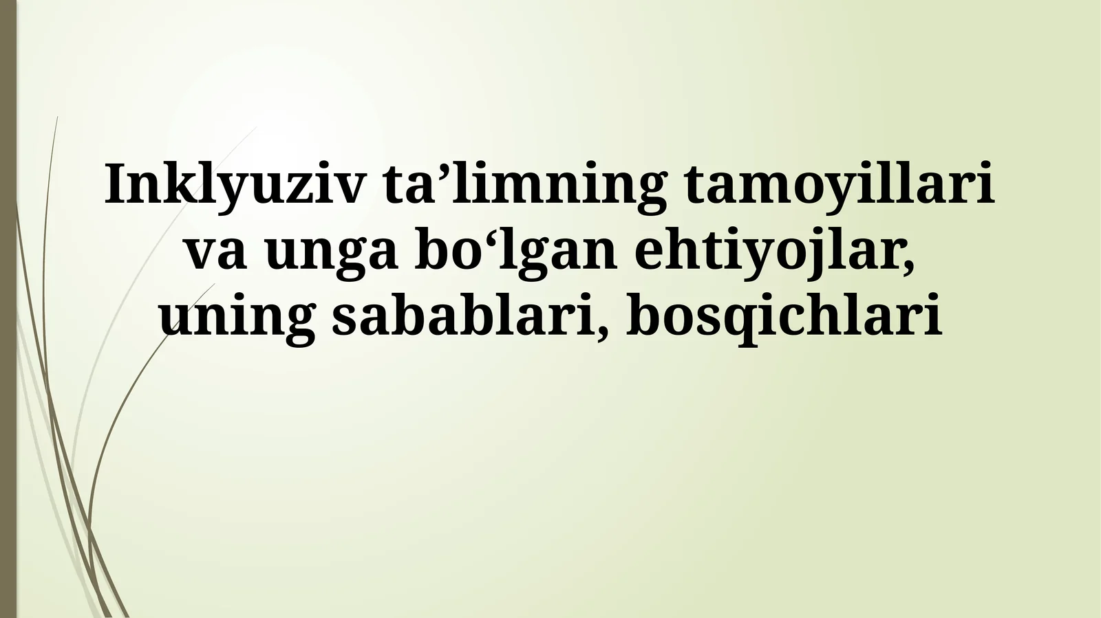 Inklyuziv taʼlimning tamoyillari va unga boʻlgan ehtiyojlar, uning sabablari,bosqichlari