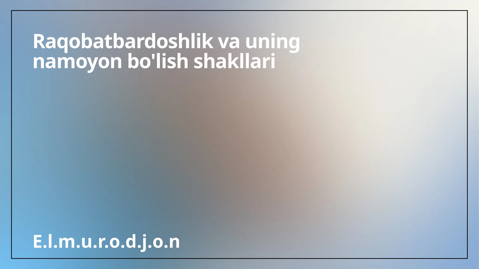 Raqobatbardoshlik va uning namoyon bo'lish shakllari