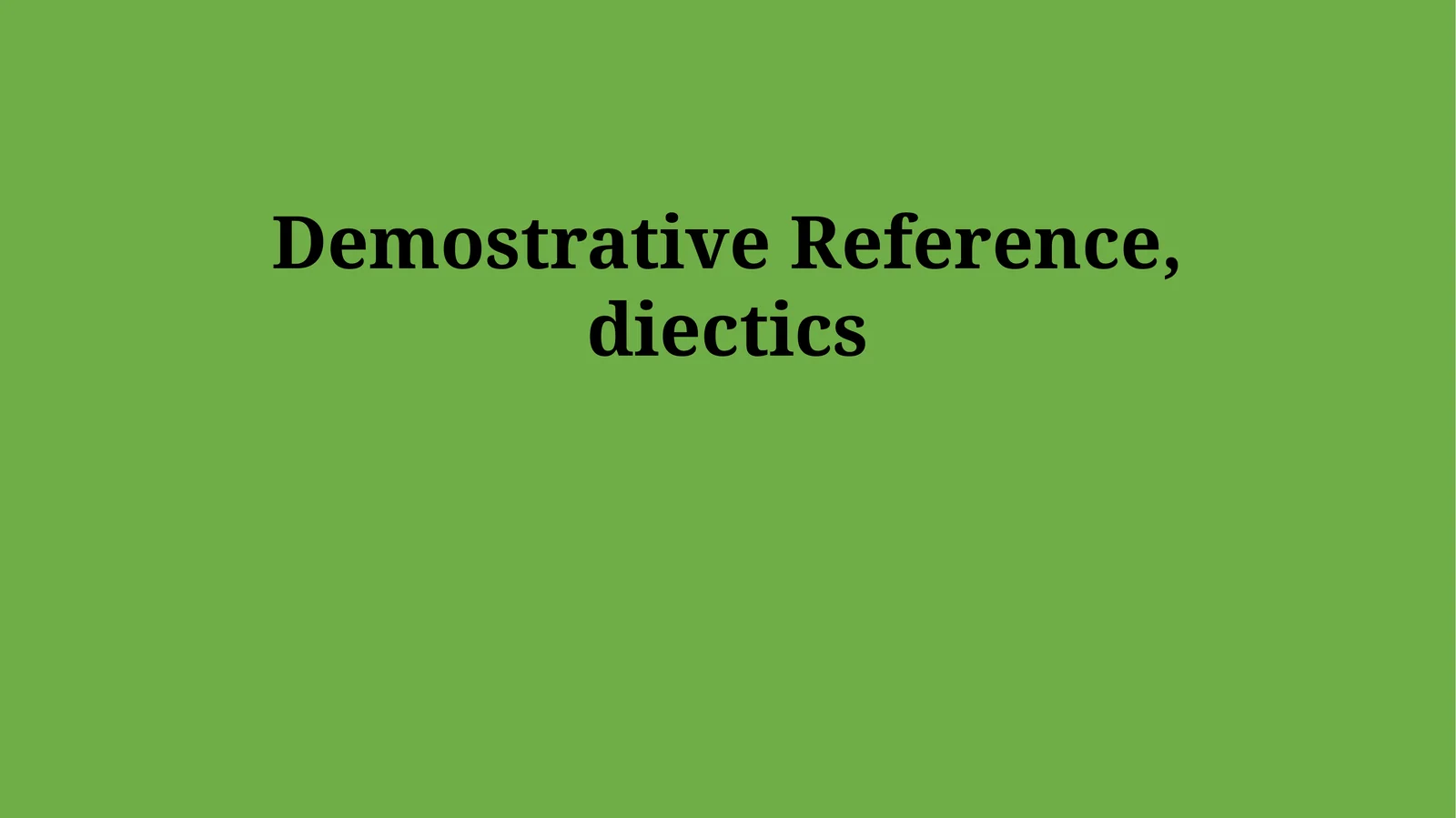 Demostrative Reference, diectics