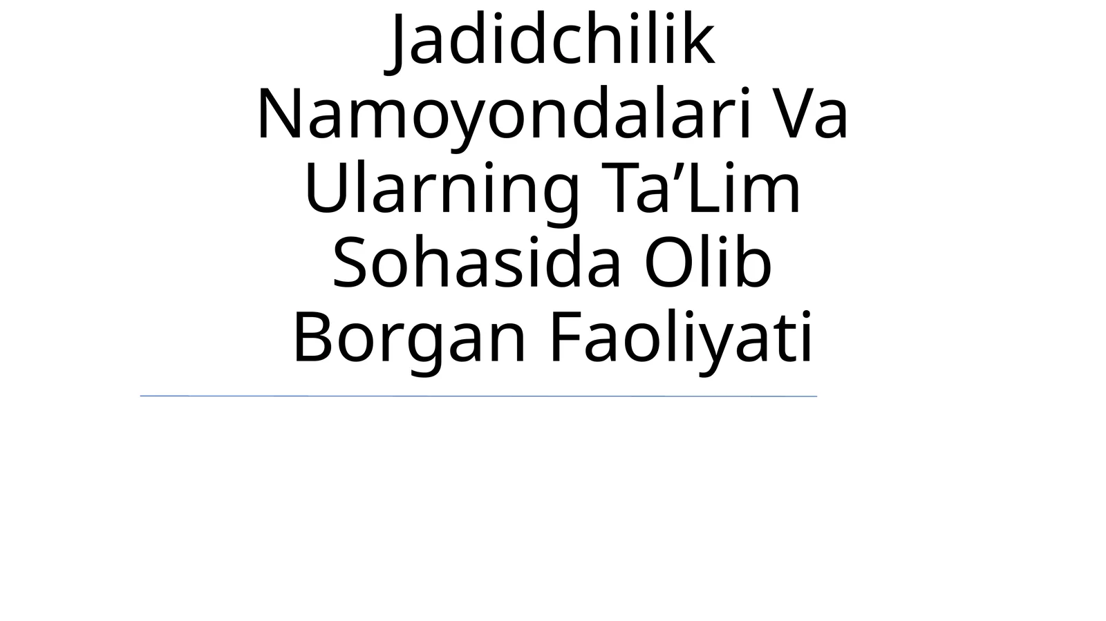 Jadidchilik Namoyondalari Va Ularning TaʼLim Sohasida Olib Borgan Faoliyati