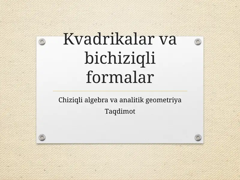 Kvadrikalar va bichiziqli formalalar