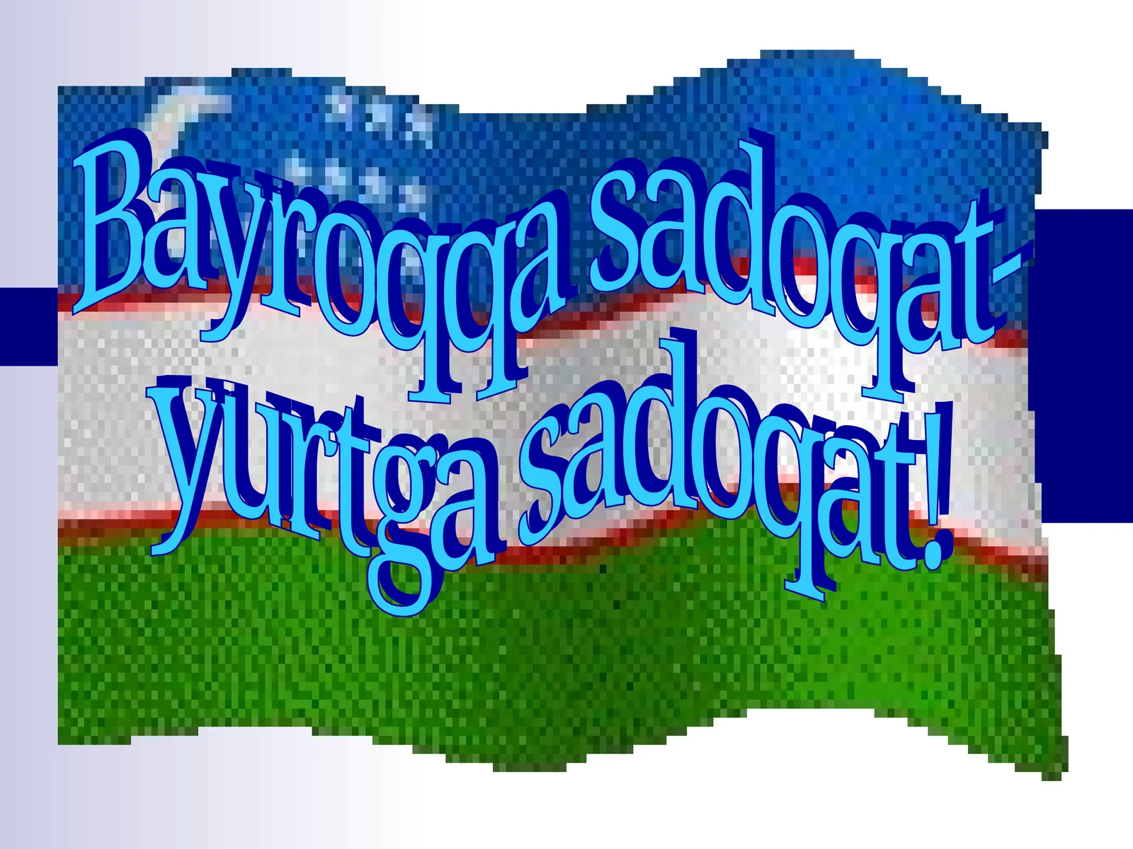 Bayroqqa sadoqat-yurtga sadoqat!(Mustaqillik-Independence-Независимость)
