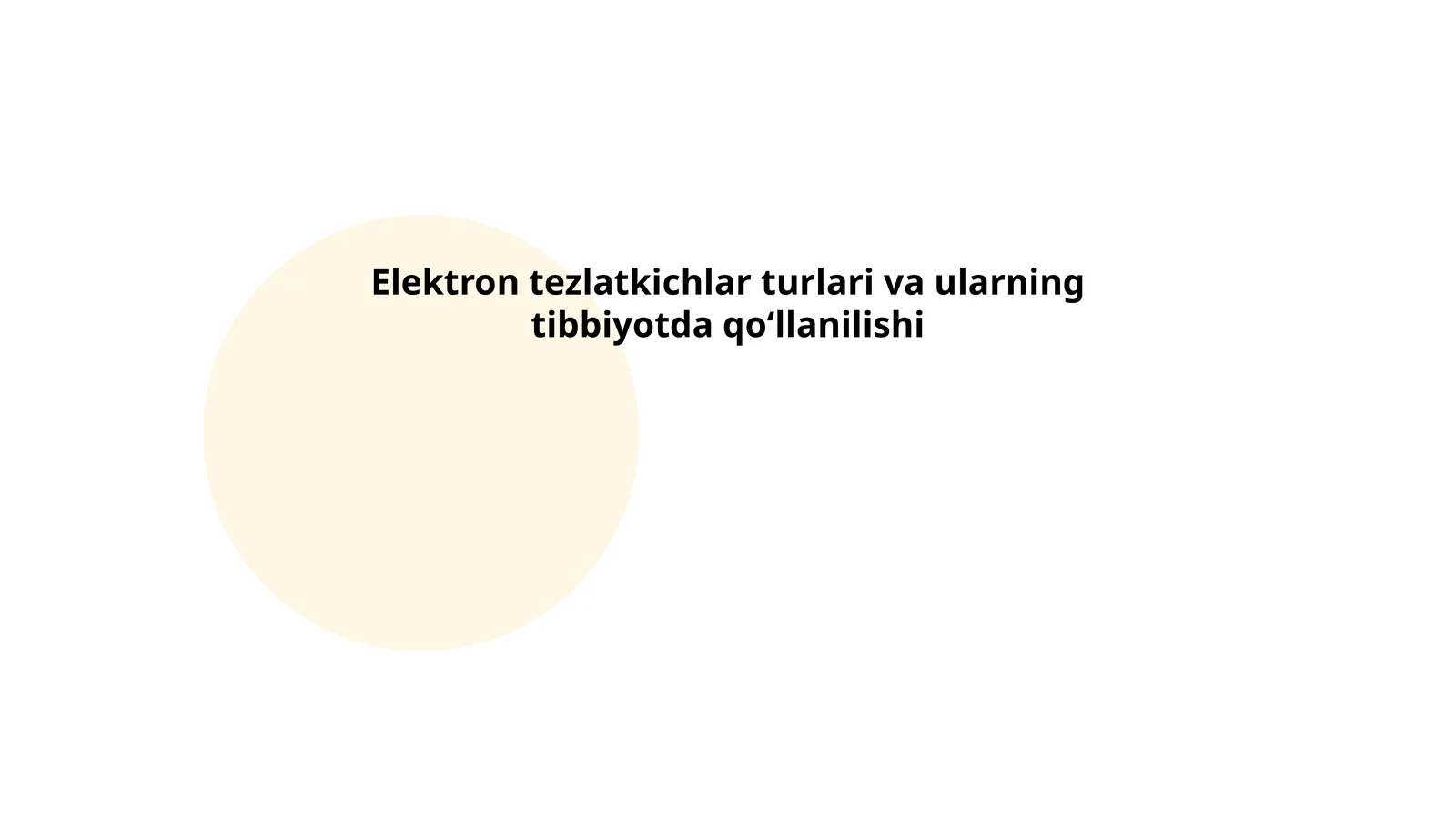 Elektron tezlatkichlar turlari va ularning tibbiyotda qo‘llanilishi
