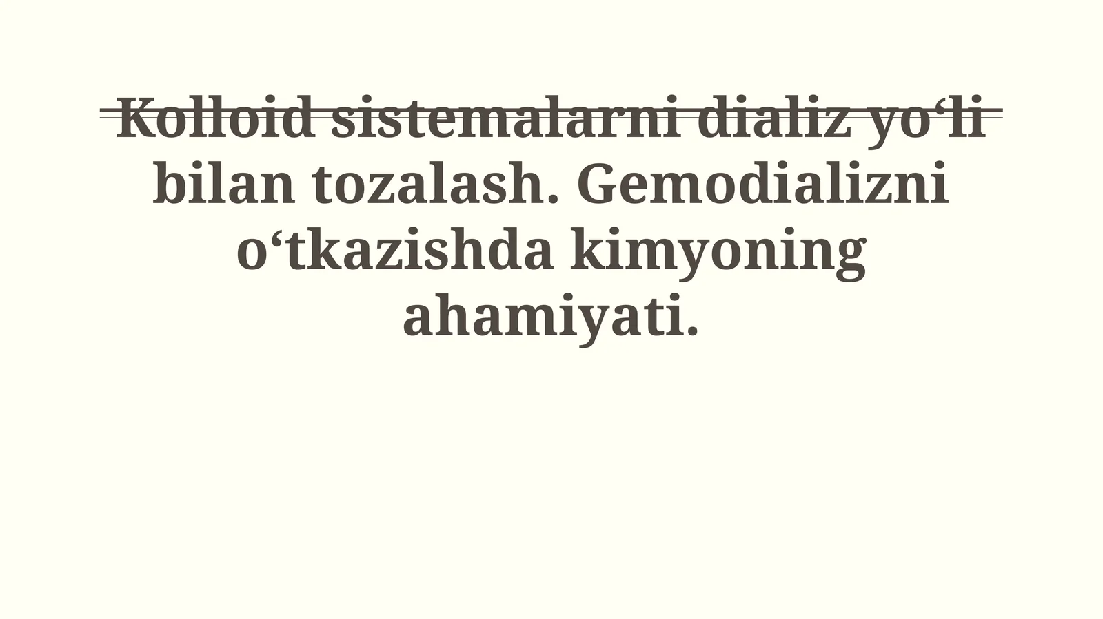 Kolloid sistemalarni dializ yo‘li bilan tozalash. Gemodializni o‘tkazishda kimyoning ahamiyati