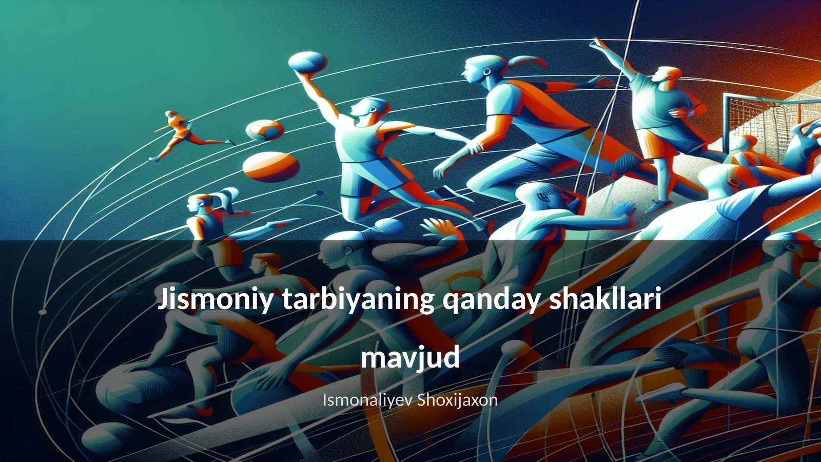 Jismoniy tarbiyaning qanday shakllari mavjud
