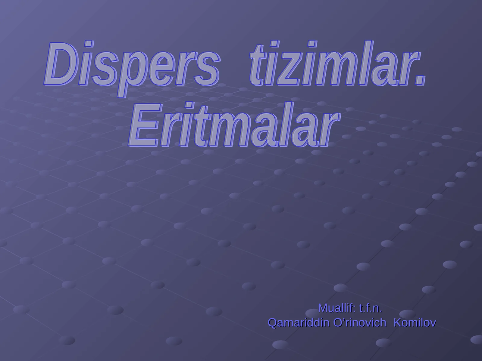 Dispers tizimlar. Eritmalar