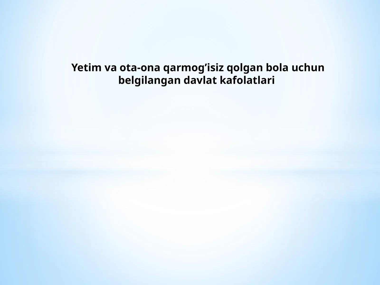 Yetimvaota-onaqarmog’isizqolganbolauchunbelgilangandavlatkafolatlari