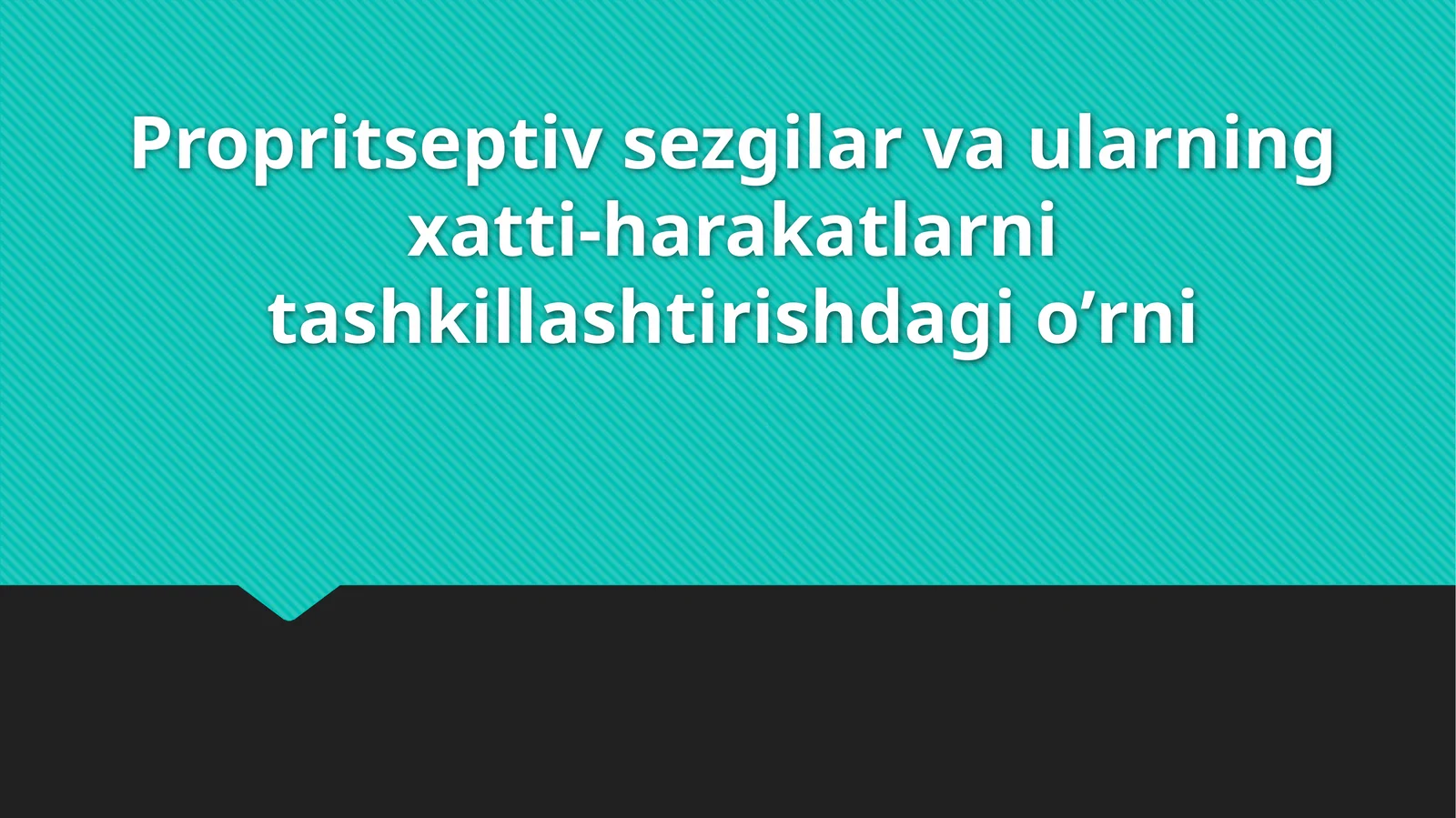Propritseptiv sezgilar va ularning xatti-harakatlarni tashkillashtirishdagi oʼrni