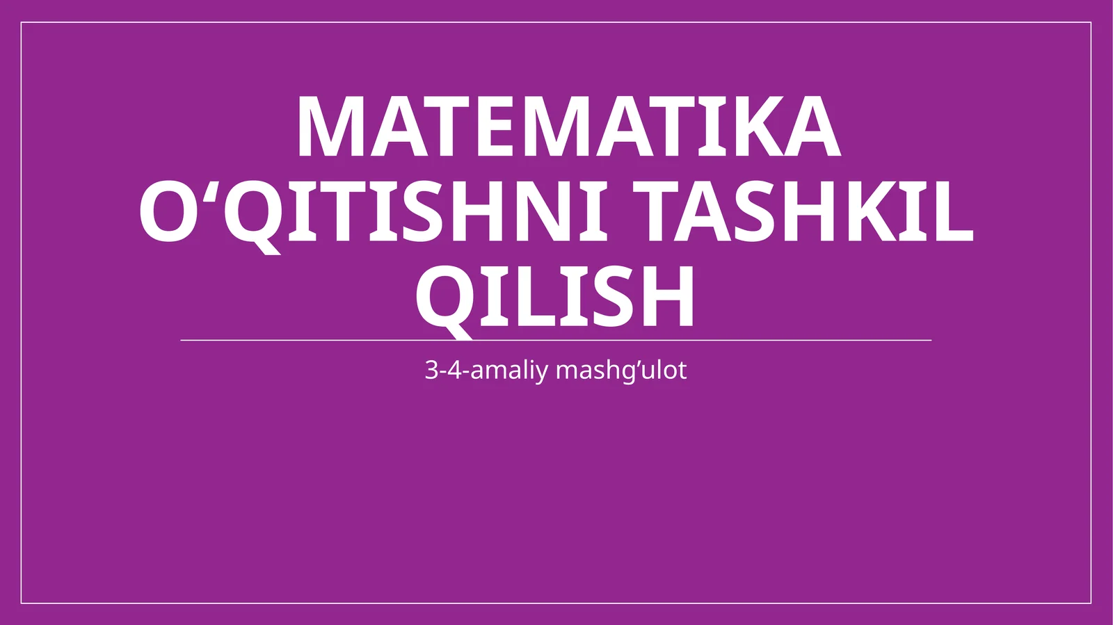 Matematika o‘qitishni tashkil qilish