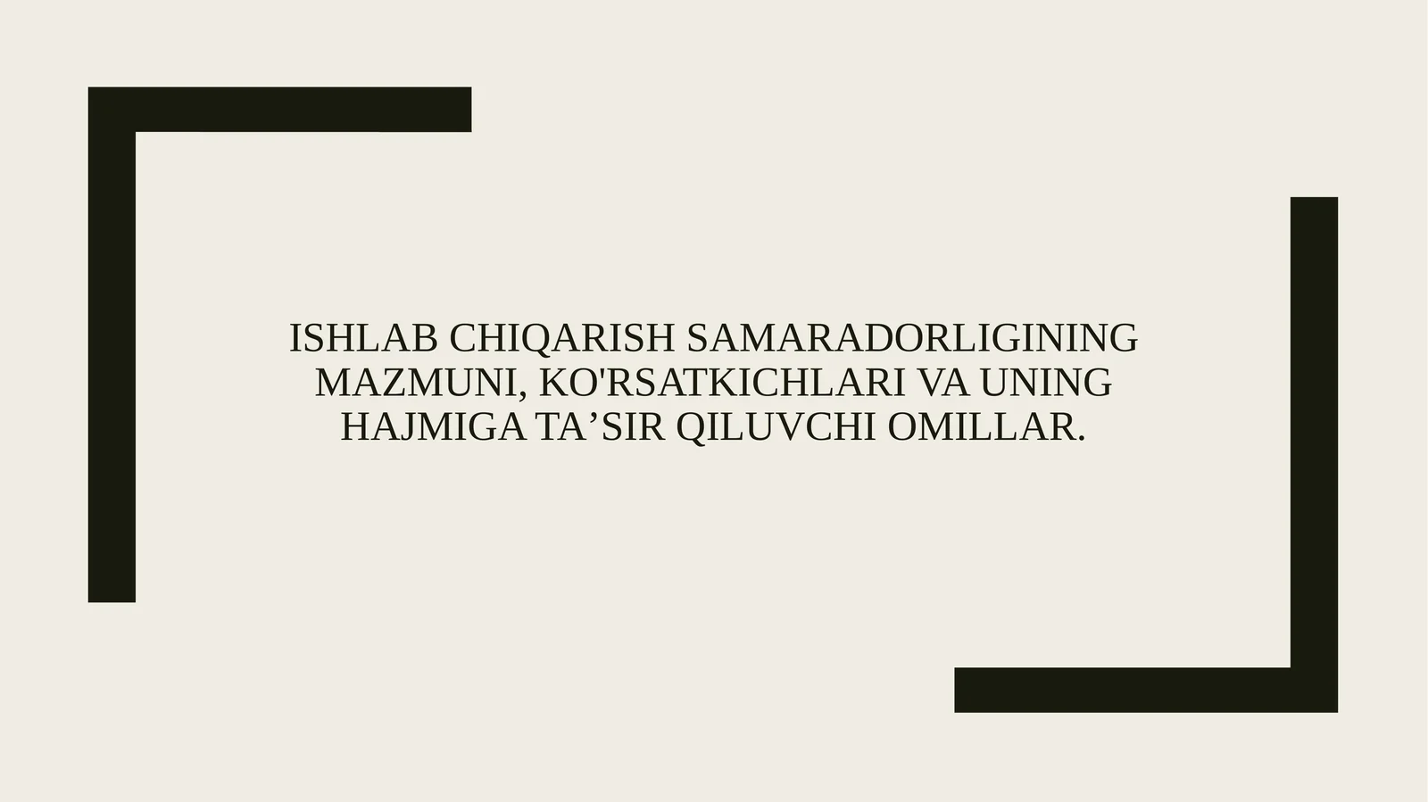Ishlab chiqarish samaradorligining mazmuni, ko'rsatkichlari va uning hajmiga ta’sir qiluvchi omillar.
