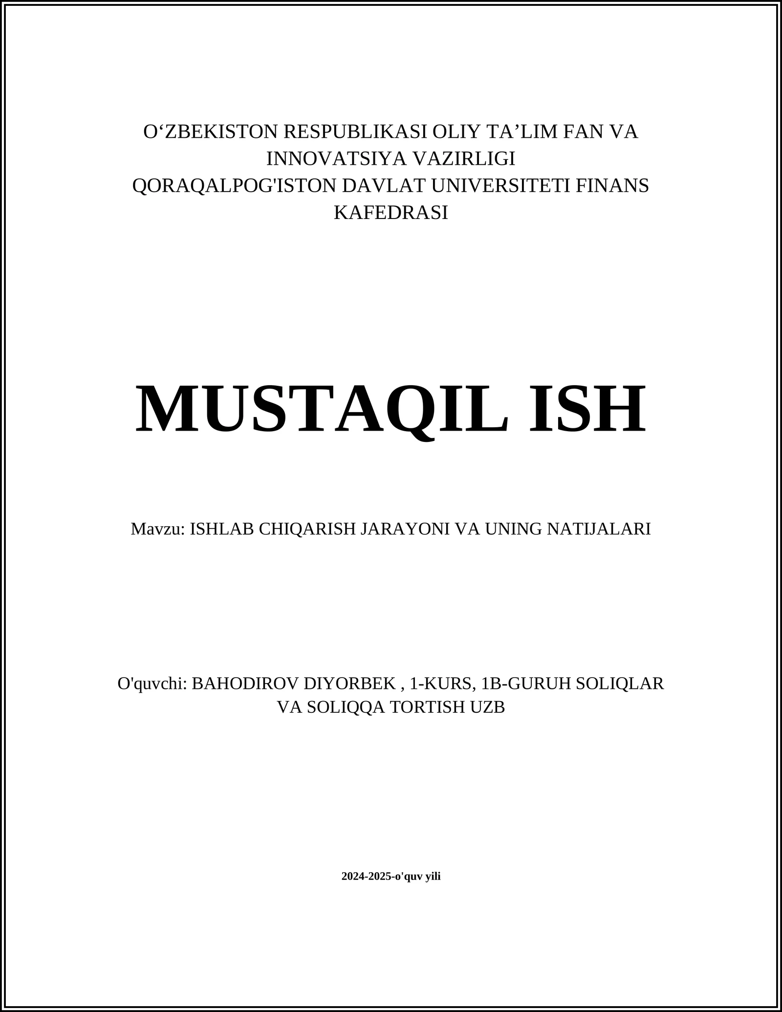 MUSTAQIL ISH Mavzu: ISHLAB CHIQARISH JARAYONI VA UNING NATIJALARI