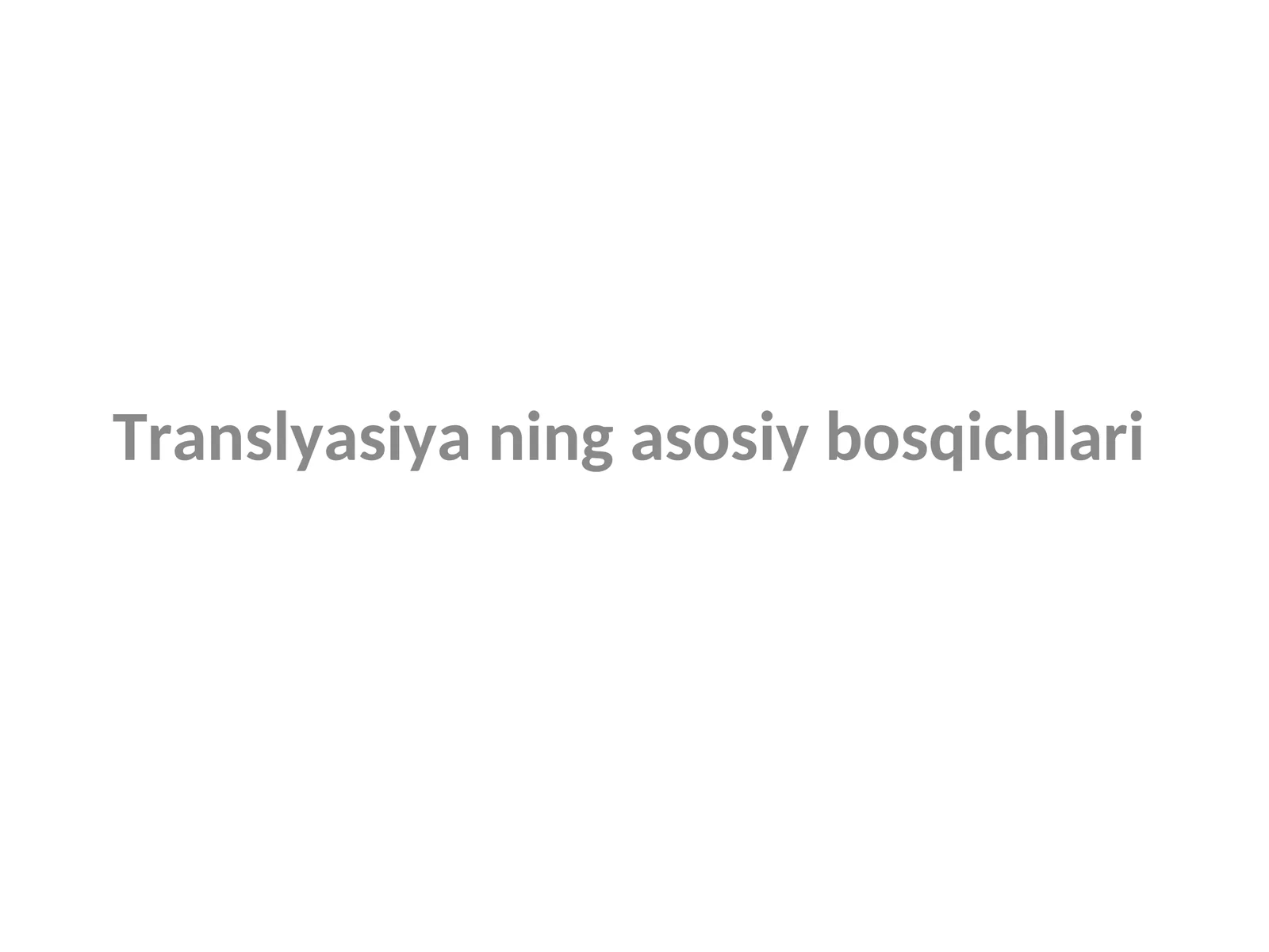 Translyasiya ning asosiy bosqichlari