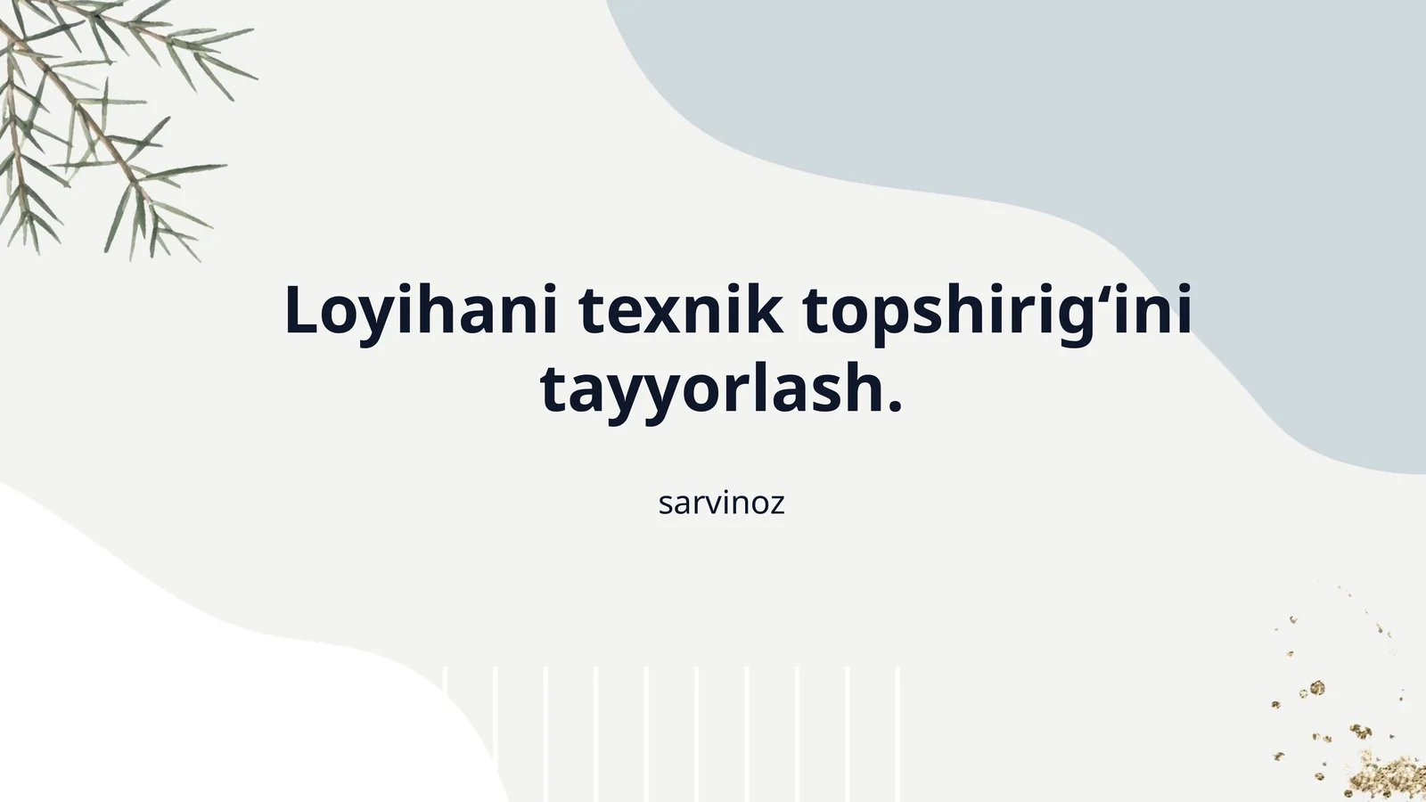 Loyihani texnik topshirig‘ini tayyorlash.