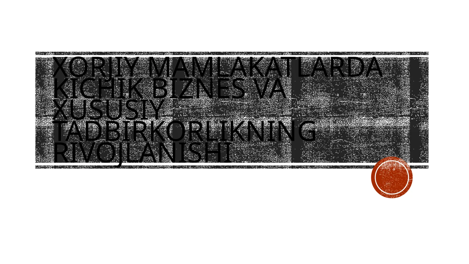XORJIY MAMLAKATLARDA KICHIK BIZNES VA XUSUSIY TADBIRKORLIKNING RIVOJLANISHI