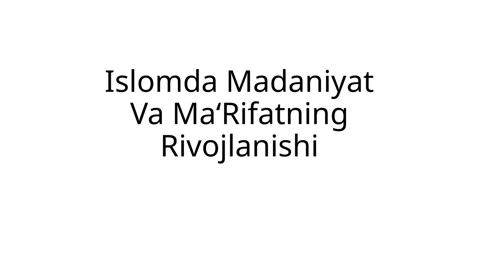Islomda Madaniyat Va Ma‘Rifatning Rivojlanishi
