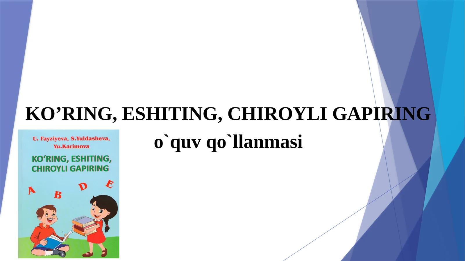KO’RING, ESHITING, CHIROYLI GAPIRING