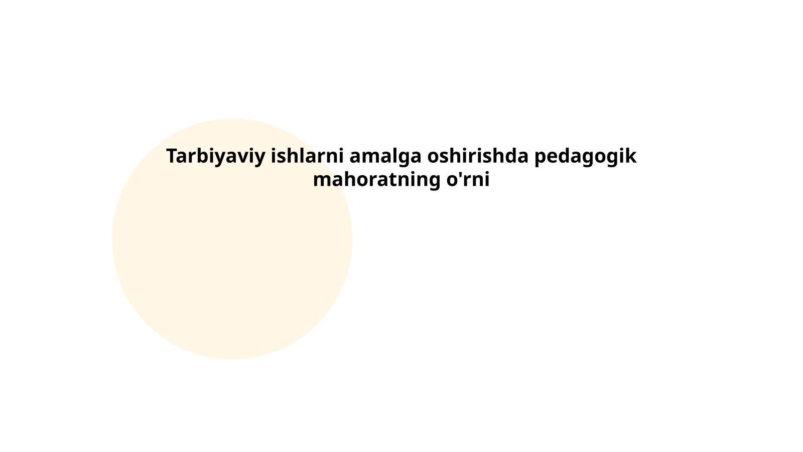Tarbiyaviy ishlarni amalga oshirishda pedagogik mahoratning o'rni