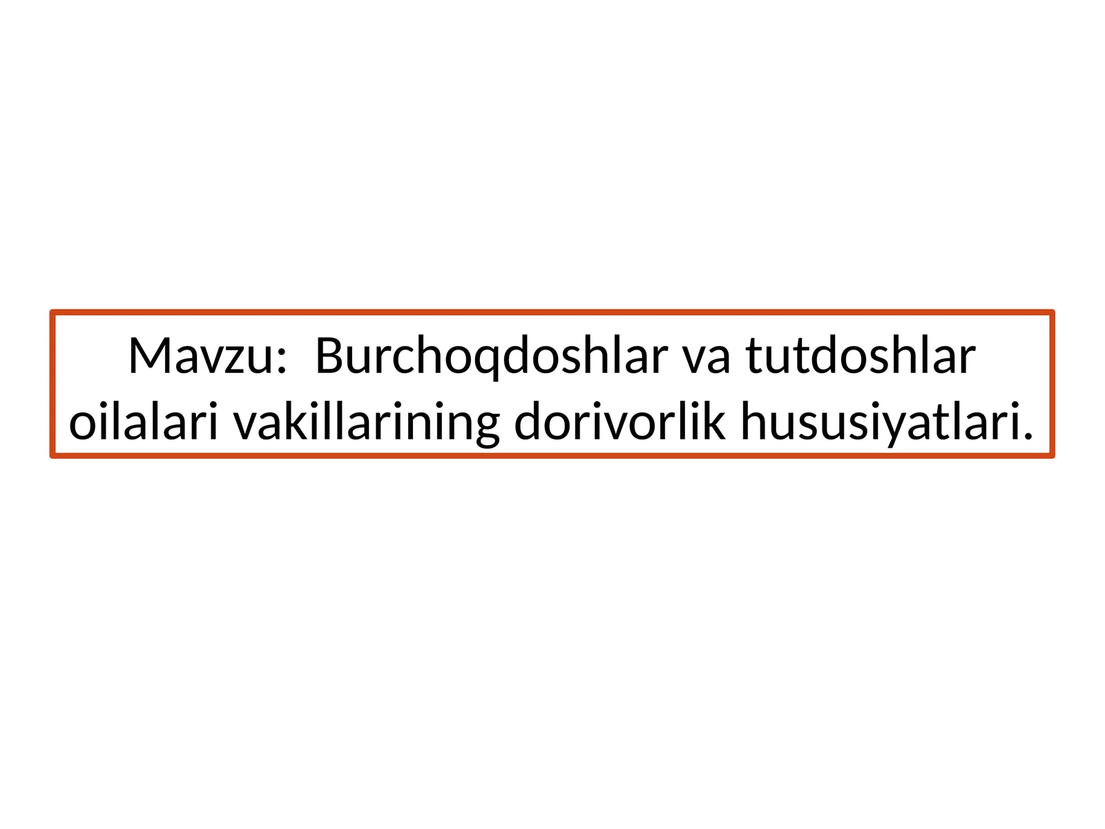 Burchoqdoshlar va tutdoshlar oilalari vakillarining dorivorlik xususiyatlari