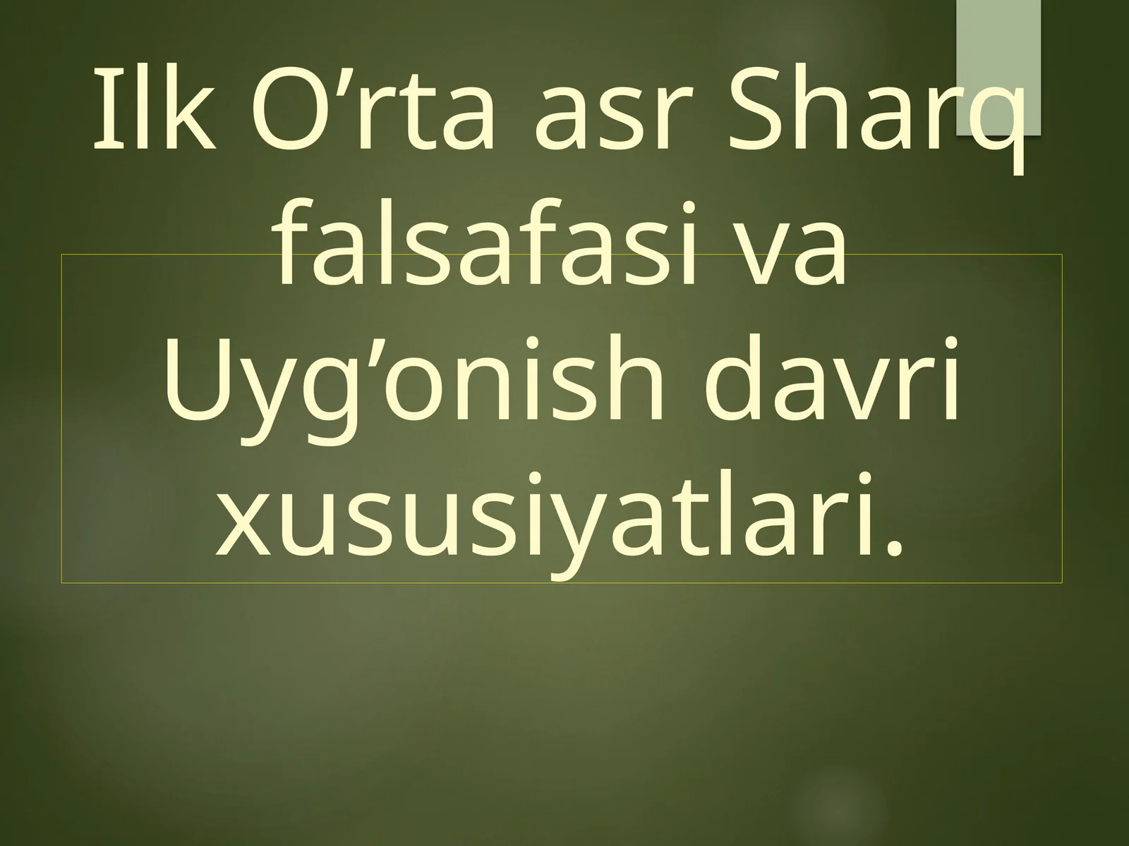 Ilk O’rta asr Sharq falsafasi va Uyg’onish davri xususiyatlari
