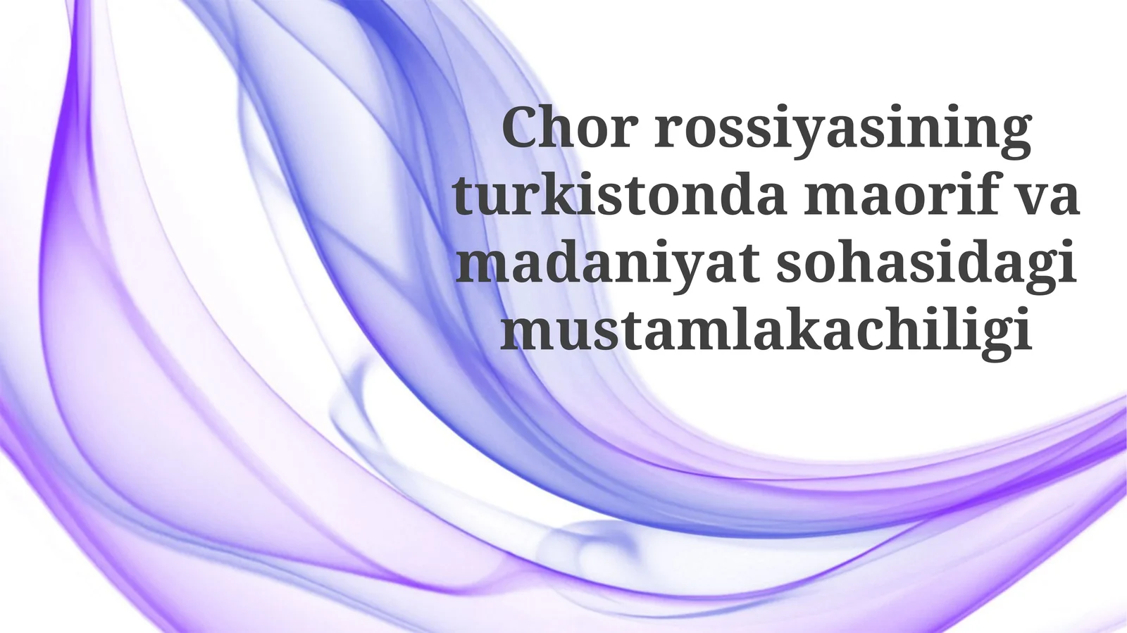 Chorrossiyasining turkistondama orif vamadaniyat sohasidagi mustamlakachiligi