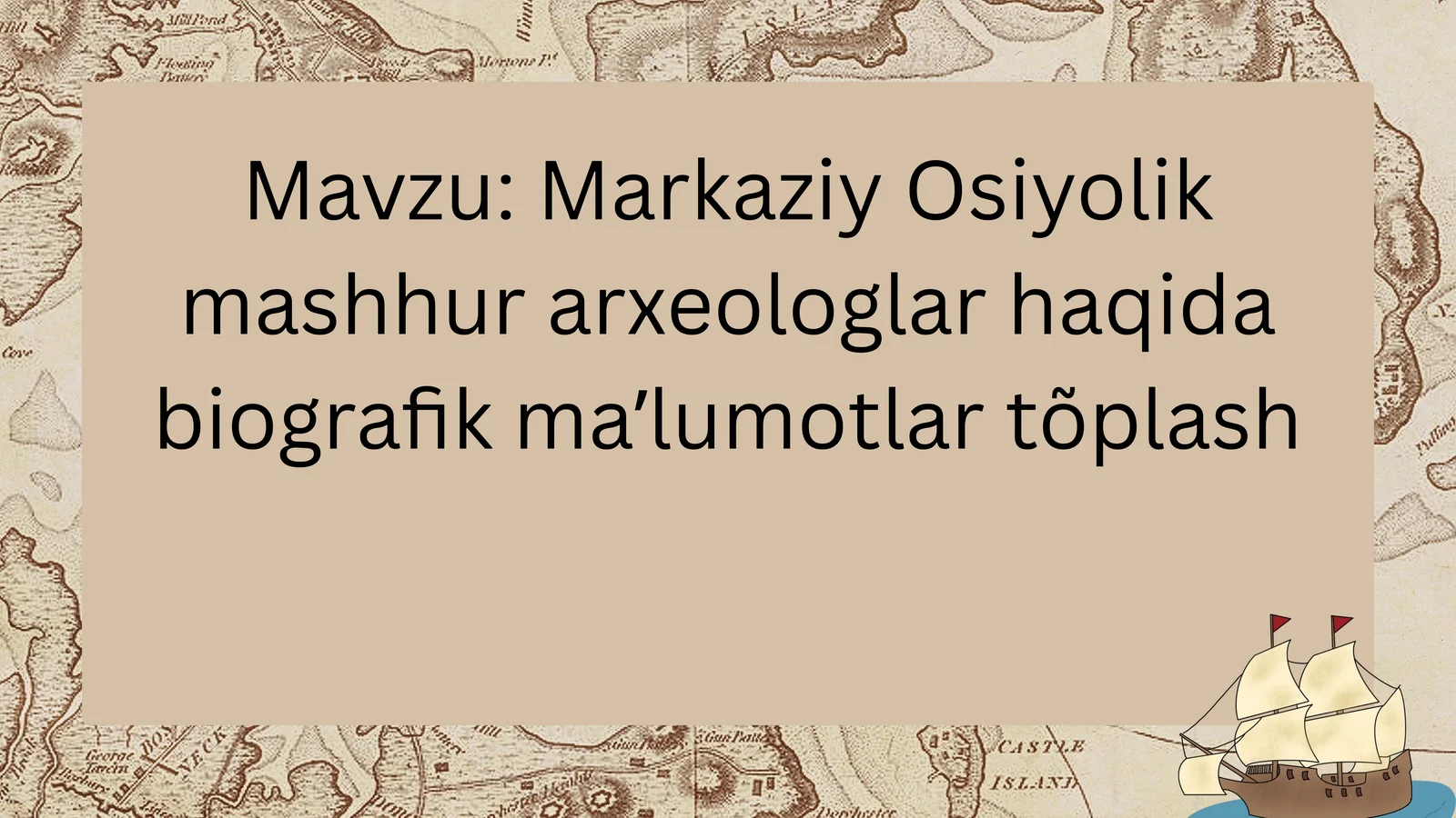 Markaziy Osiyolik mashhur arxeologlar haqida biografik maʼlumotlar tõplash