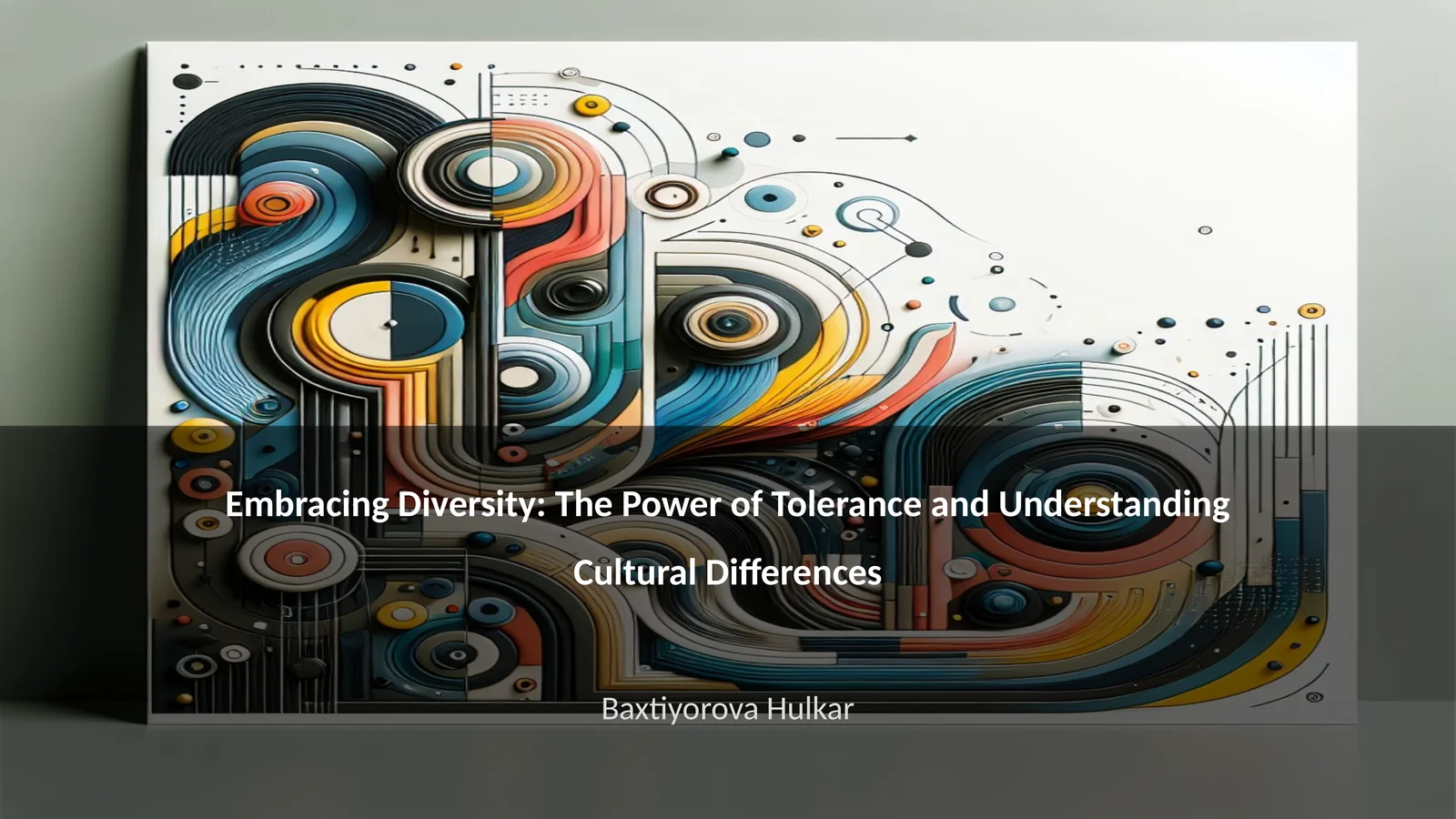Embracing Diversity: The Power of Tolerance and Understanding Cultural Differences