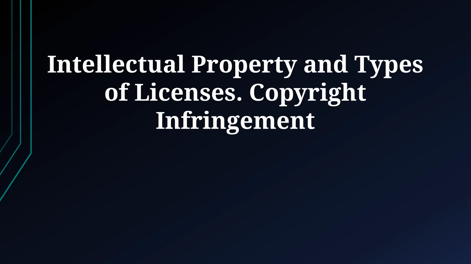 Intellectual Property and Types of Licenses. Copyright Infringement
