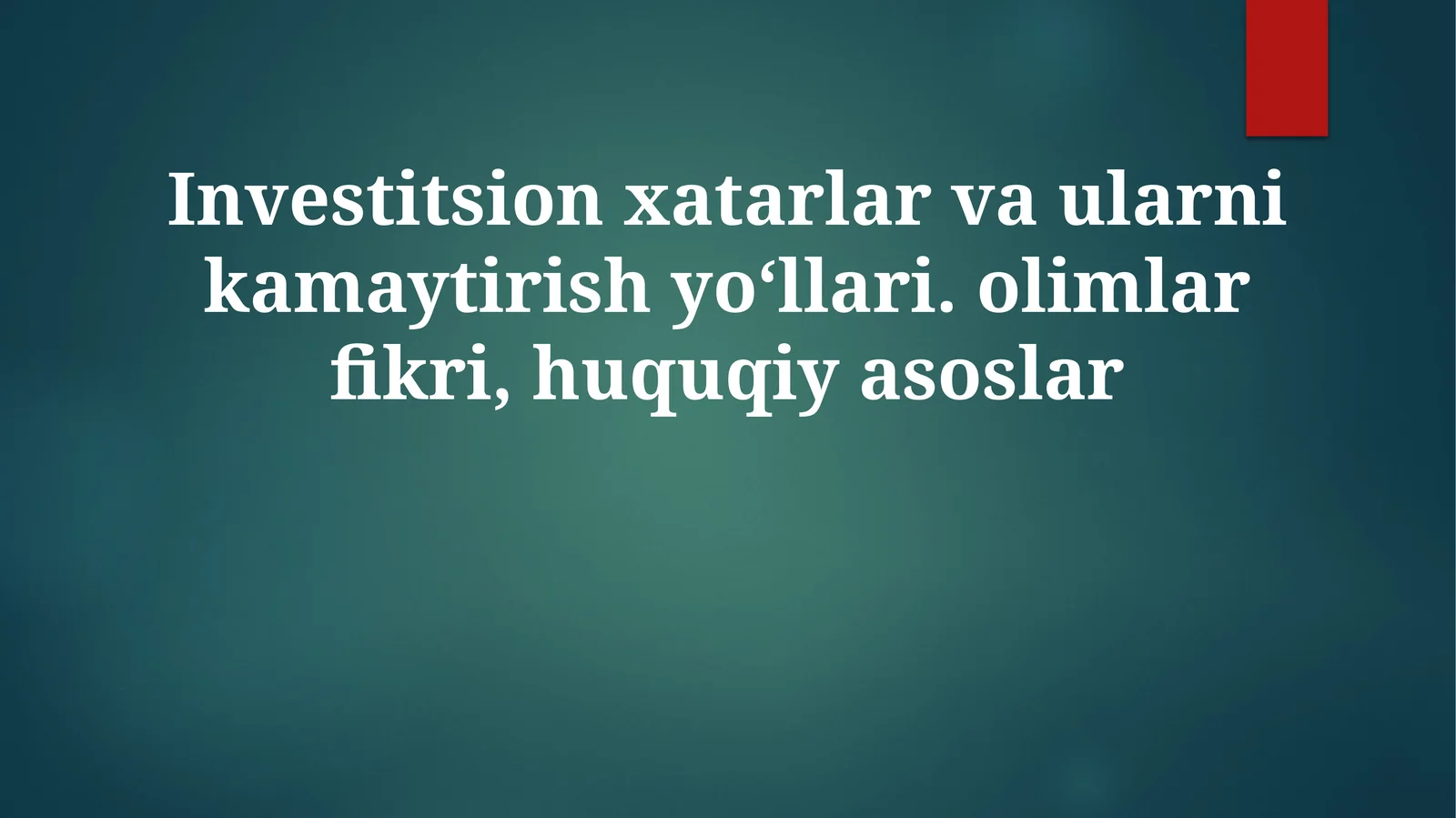 Investitsionxatarlarvaularnikamaytirishyo‘llari.olimlarfikri,huquqiyasoslar